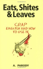 Eats, Shite's and Leaves: Crap English and How To Use It only £3.99