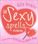 60 Sexy Spells of Seduction: All you need to bewitch your ideal lover only £4.99