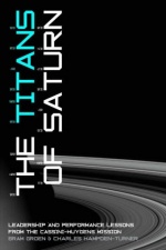 The Titans of Saturn: Leadership and Performance Lessons from the Cassini - Huygens Mission only £2.99