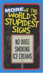 More of the World's Stupidest Signs only £2.69