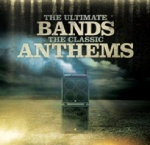 The Ultimate Bands - the Classic Anthems only £10.99