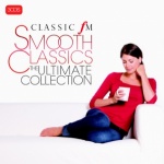 Classic FM - Smooth Classics - The Ultimate Collection only £2.99