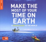 Make the Most of Your Time on Earth: a Rough Guide to the World only £2.99