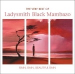  Rain Rain Beautiful Rain - The Very Best Of Ladysmith Black Mambazo  only £7.99