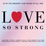 Love So Strong: 40 OF THE GREATEST LOVE SONGS OF ALL TIME only £3.99