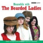 Meanwhile with the Bearded Ladies (BBC Audio) only £4.99