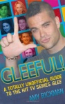 Gleeful! A Totally Unofficial Guide to the Hit TV Series Glee only £2.99