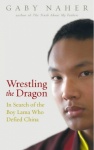 Wrestling the Dragon: In Search of the Boy Lama Who Defied China only £2.99