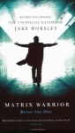 Matrix Warrior. Being The One (Gollancz S.F.) only £2.99