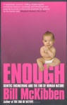 Enough: Genetic Engineering and the End of Human Nature only £2.99