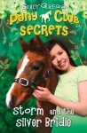 Storm and the Silver Bridle (Pony Club Secrets, Book 6) only £2.99