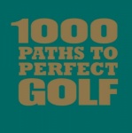 1000 Paths to Perfect Golf (1000 Moments That Matter) only £2.99