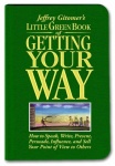 Little Green Book of Getting Your Way: How to Speak, Write, Present, Persuade, Influence, and Sell Your Point of View to Others (Jeffrey Gitomer's Little Books) only £4.99