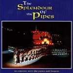 The Splendour Of The Pipes: IN CONCERT WITH THE PIPES AND DRUMS only £5.99