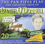 daniel o donnell - the pan pipes play the greatest hits of only £4.99