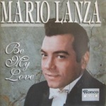 Lanza Mario - Be My Love only £4.99