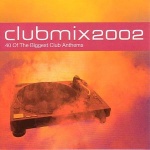 Club Mix 2002: 40 of the Biggest Club Anthems only £4.99