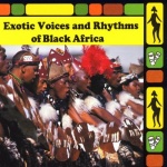 Exotic Voices & Rhythms of Black Africa only £9.99