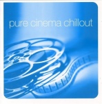  Pure Cinema Chillout  only £4.99