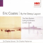 BEric Coates - By the Sleepy Lagoon, Dam Busters, Calling all Workers, London Suite only £4.99