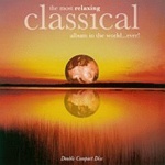 The Most Relaxing Classical Album in the World...Ever! only £4.99