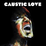 Caustic Love only £5.99