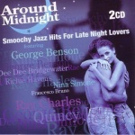 AROUND MIDNIGHT: SMOOCHY JAZZ HITS FOR LATE NIGHT LOVERS only £6.99