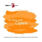 BBC Radio 3 Presents - in Tune With Opera only £7.99