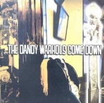 ...The Dandy Warhols Come Down only £5.99