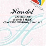 Handel: Water Music / Suite in F Major / Concerto Grosso, Op. 6 Nos, 1 & 2 only £3.99