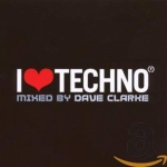 I Love Techno 2007 - Mixed By Dave Clarke only £5.99