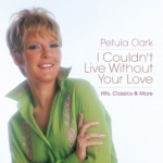 I Couldn't Live Without Your Love - Hits, Classics & More only £7.99