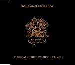 Bohemian Rhapsody / These Are The Days Of Our Lives only £4.99