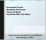 Enchanted Forest: Beutifully Performed Classical Music Combined With The Relax only £9.99