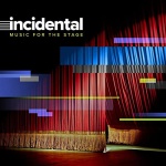 INCIDENTAL: MUSIC FOR THE STAGE only £6.99