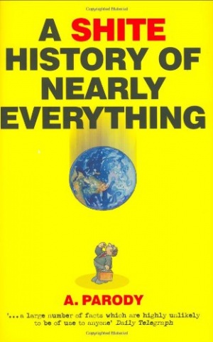 A Shite History of Nearly Everything [Hardcover]
