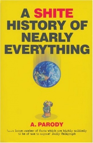 A Shite History of Nearly Everything [Paperback]