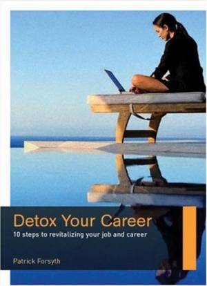 Detox Your Career: 10 steps to revitalizing your job and career