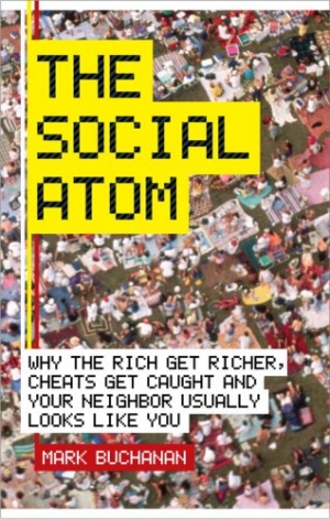 The Social Atom: Why the rich get richer, cheats get caught and you neighbor usually looks like you