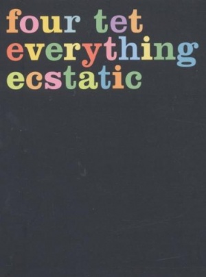 Four Tet - Everything Ecstatic