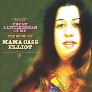 Dream A Little Dream Of Me: The Music Of Mama Cass Elliot