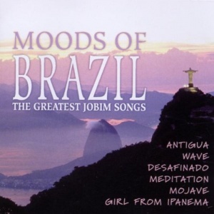 Moods of Brazil: the Greatest Jobim Songs