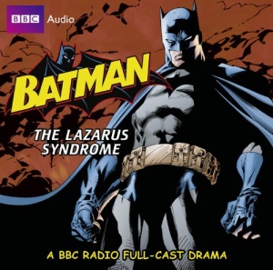 The Batman: Lazarus Syndrome (BBC Audio)