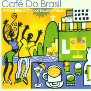 Brazil - Cafe Do Brasil: a Pure Blend of Cool Brazilian Music