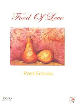 Past Echoes - Food Of Love [DVD]