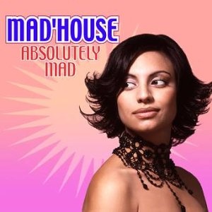 Mad'House 'Absolutely Mad'