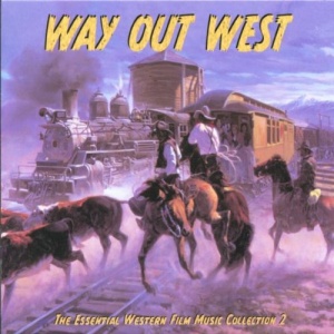 Way Out West: The Essential Western Film Music Collection 2