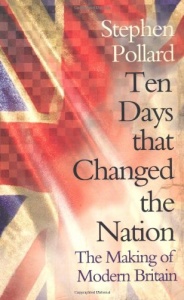 Ten Days That Changed the Nation: The Making of Modern Britain