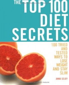 The Top 100 Diet Secrets: 100 Ways to Lose Weight and Stay Slim
