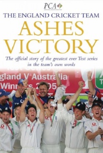 Ashes Victory: The Official Story of the Greatest Ever Test Series in the Team's Own Words